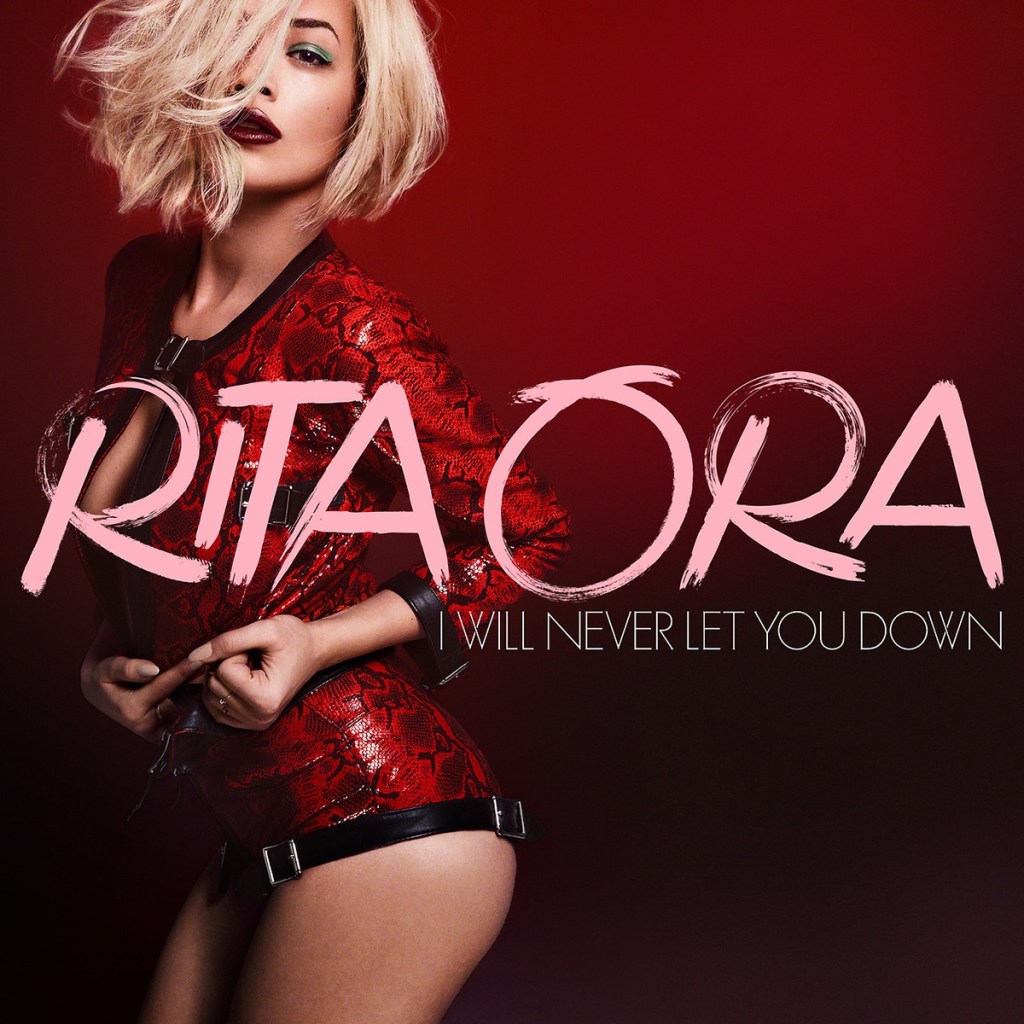 Rita Ora I will never let you&nbsp;down